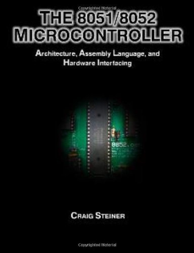 The 8051/8052 Microcontroller: Architecture, Assembly Language, and Hardware Interfacing - Craig Steiner - Livros - Universal Publishers - 9781581124590 - 29 de agosto de 2005