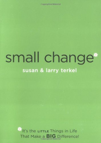 Cover for Susan Terkel · Small Change: It's the Little Things in Life That Make a Big Difference! (Taschenbuch) [1st edition] (2004)