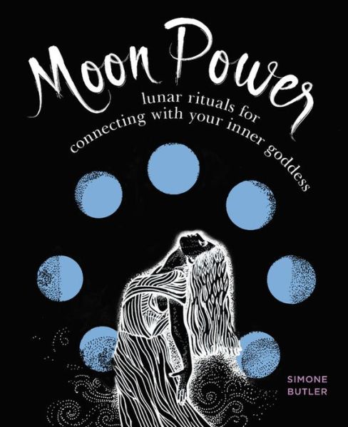 Cover for Simone Butler · Moon Power: Lunar Rituals for Connecting with Your Inner Goddess (Paperback Book) (2017)