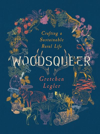 Woodsqueer: Crafting a Sustainable Rural Life - Gretchen Legler - Books - Trinity University Press - 9781595349590 - February 15, 2022