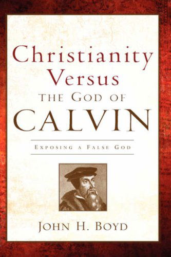 Cover for John H Boyd · Christianity Versus the God of Calvin (Pocketbok) (2006)