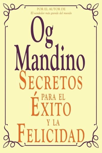 Cover for Og Mandino · Secretos Para El Exito y La Felicidad (Pocketbok) [Spanish edition] (2014)