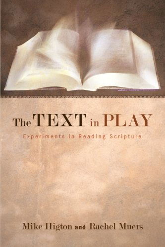 The Text in Play: Experiments in Reading Scripture - Mike Higton - Kirjat - Wipf & Stock Publishers - 9781610978590 - perjantai 2. marraskuuta 2012