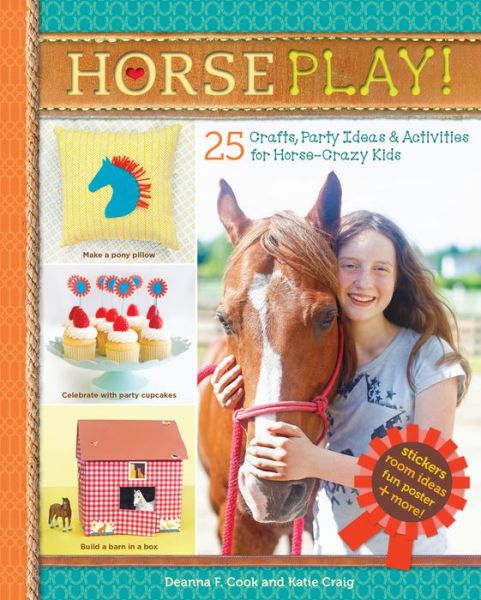 Cover for Deanna F. Cook · Horse Play!: 25 Crafts, Party Ideas &amp; Activities for Horse-Crazy Kids (Spiral Book) (2016)