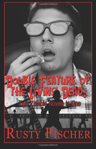 Cover for Rusty Fischer · Double Feature of the Living Dead: Two Zombie Novels in One (Pocketbok) (2012)