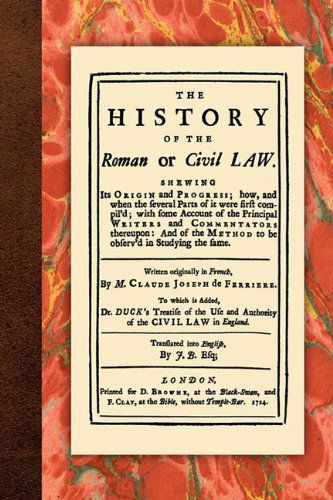 Cover for Claude Joseph de Ferriere · The History of the Roman or Civil Law (Paperback Book) [Reprint edition] (2010)