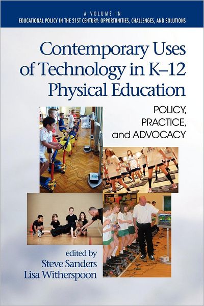Cover for Steve Sanders · Contemporary Uses of Technology in K-12 Physical Education: Policy, Practice, and Advocacy (Paperback Book) (2012)