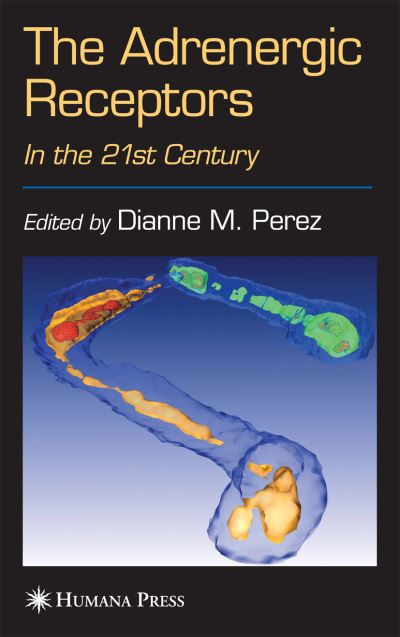 Cover for Dianne M Perez · The Adrenergic Receptors: In the 21st Century - The Receptors (Paperback Book) [Softcover reprint of hardcover 1st ed. 2006 edition] (2010)
