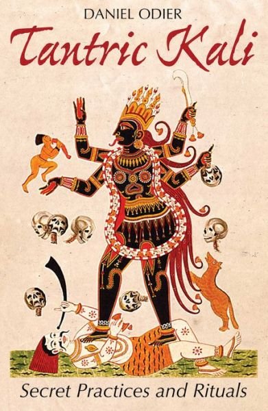 Cover for Daniel Odier · Tantric Kali: Secret Practices and Rituals (Paperback Book) (2016)