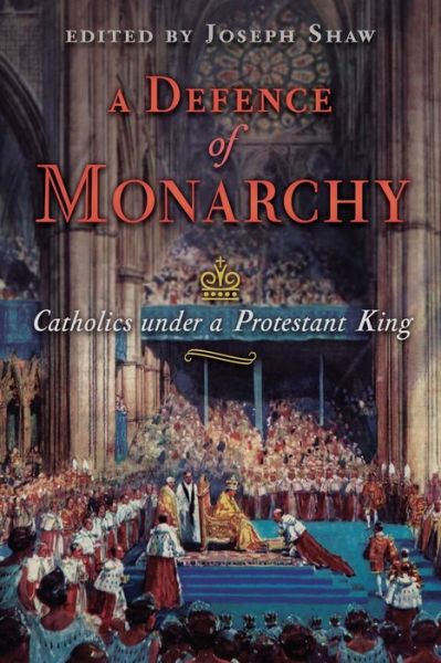 Cover for Joseph Shaw · A Defence of Monarchy: Catholics under a Protestant King (Pocketbok) (2023)