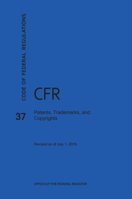 Cover for Nara · Code of Federal Regulations Title 37, Patents, Trademarks and Copyrights, 2016 (Paperback Book) (2016)