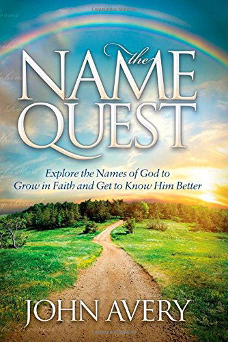 Cover for John Avery · The Name Quest: Explore the Names of God to Grow in Faith and Get to Know Him Better - Morgan James Faith (Paperback Book) (2014)