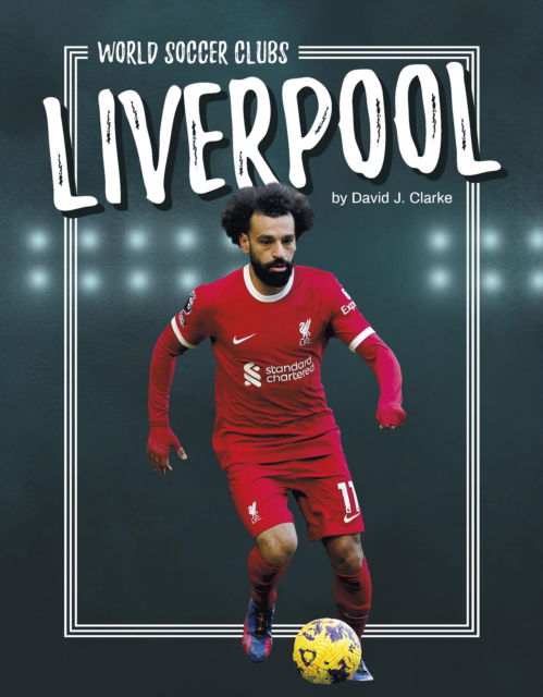 Cover for David J. Clarke · Liverpool - World Soccer Clubs (Hardcover Book) (2025)