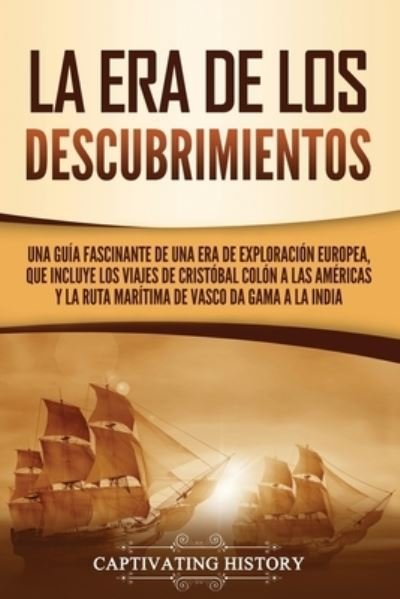 Cover for Captivating History · La Era de los Descubrimientos (Paperback Book) (2021)