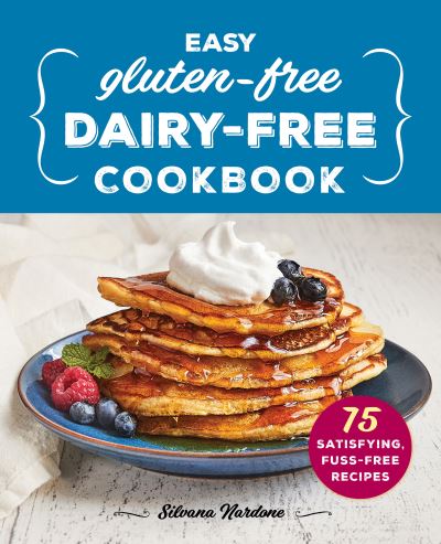 Cover for Silvana Nardone · Easy Gluten-Free, Dairy-Free Cookbook (Paperback Book) (2021)