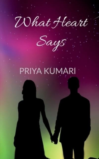 Cover for Priya Kumari · What Heart Says (Book) (2021)