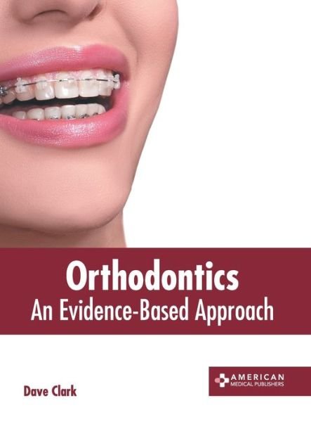 Cover for Dave Clark · Orthodontics: An Evidence-Based Approach (Innbunden bok) (2022)
