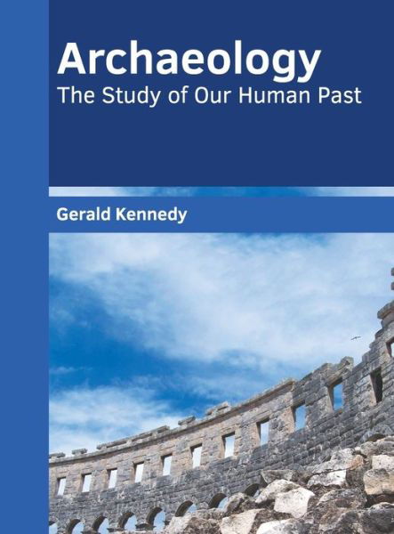 Cover for Gerald Kennedy · Archaeology: The Study of Our Human Past (Hardcover Book) (2022)