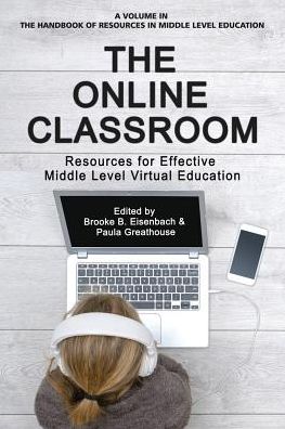 The Online Classroom: Resources for Effective Middle Level Virtual Education - The Handbook of Resources in Middle Level Education - - Books - Emerald Publishing Inc - 9781641134590 - November 16, 2018