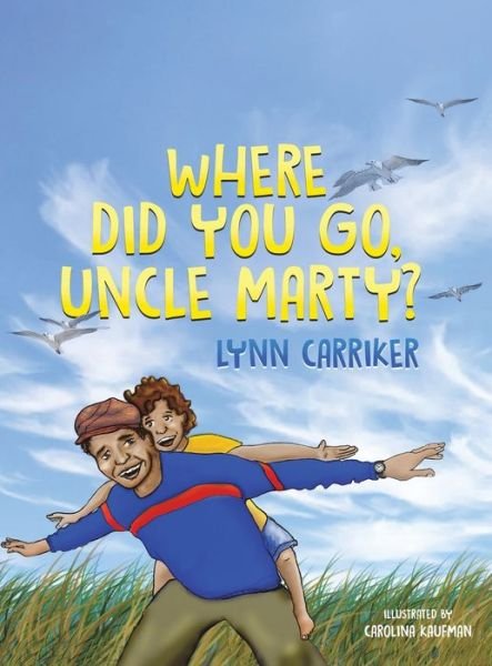 Cover for Lynn Carriker · Where Did You Go, Uncle Marty? (Hardcover Book) (2020)