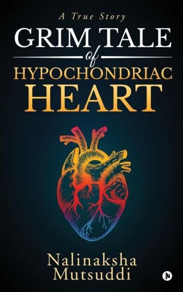 Cover for Nalinaksha Mutsuddi · Grim Tale of Hypochondriac Heart (Taschenbuch) (2019)