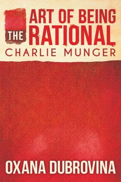 Cover for Oxana Dubrovina · The Art of Being Rational: Charlie Munger (Taschenbuch) (2019)