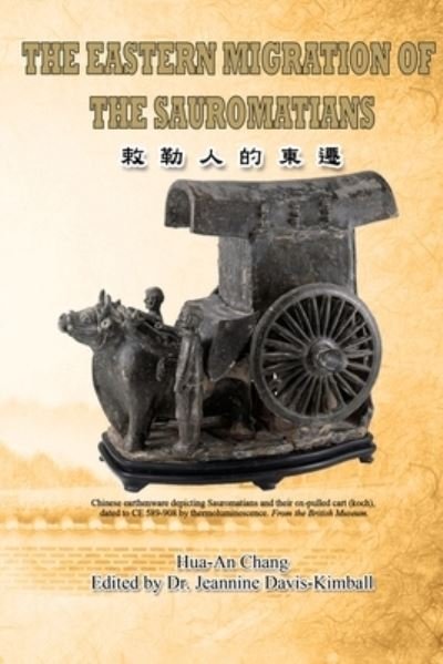 The Eastern Migration of Sauromatians: &#25941; &#21202; &#20154; &#30340; &#26481; &#36983; &#65288; &#22283; &#38555; &#33521; &#25991; &#29256; &#65289; - Hua-An Chang - Bøker - Ehgbooks - 9781647848590 - 1. november 2017