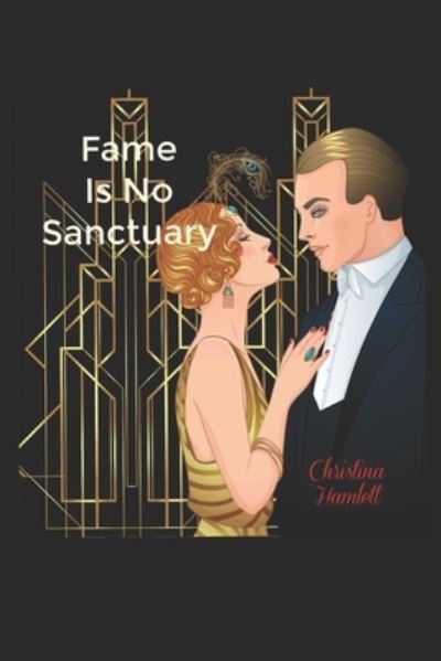 Fame Is No Sanctuary - Christina Hamlett - Books - Independently Published - 9781656688590 - January 17, 2020