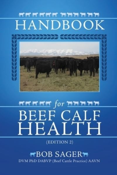 Cover for Sager DVM Phd Dabvp (Beef Cattle Practic · Handbook for Beef Calf Health (Edition 2) (Paperback Book) (2021)