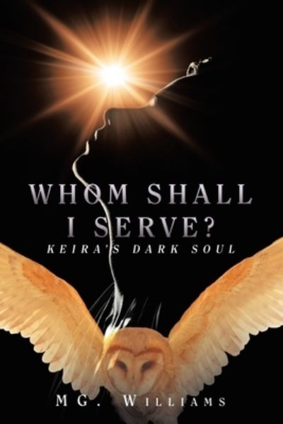 Whom Shall I Serve? - M. G. Williams - Livros - iUniverse, Incorporated - 9781663240590 - 6 de julho de 2022