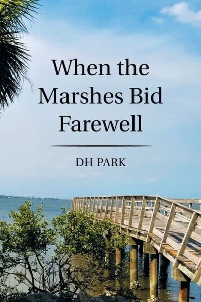 Cover for Dh Park · When the Marshes Bid Farewell (Paperback Bog) (2021)