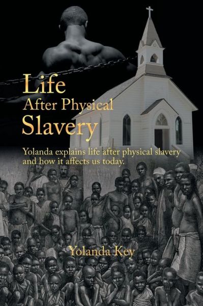 Cover for Yolanda Key · Life After Physical Slavery (Paperback Book) (2022)