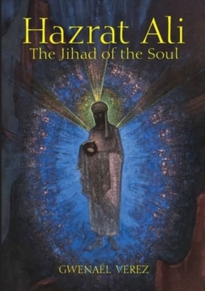 Cover for Gwenal Verez · Hazrat Ali ? The Jihad of the Soul (Paperback Book) (2021)