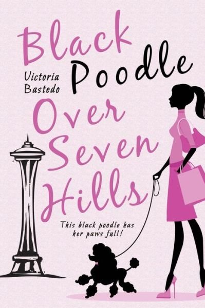 Cover for Victoria Bastedo · Black Poodle Over Seven Hills (Paperback Book) (2016)