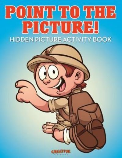 Cover for Creative Playbooks · Point to the Picture! Hidden Picture Activity Book (Paperback Book) (2016)