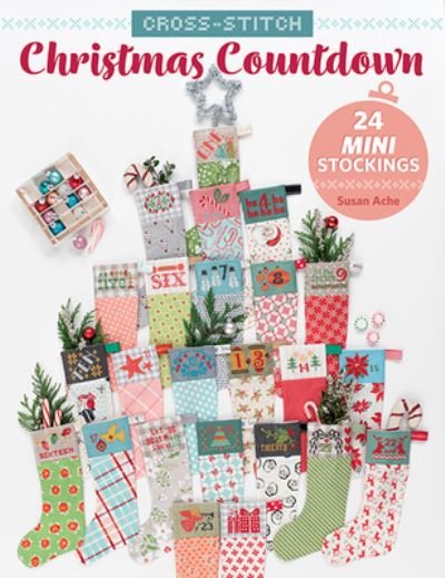 Cover for Susan Ache · Cross-Stitch Christmas Countdown: 24 Mini Stockings (Paperback Book) (2021)