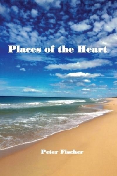 Cover for Peter Fischer · Places of the Heart (Book) (2022)