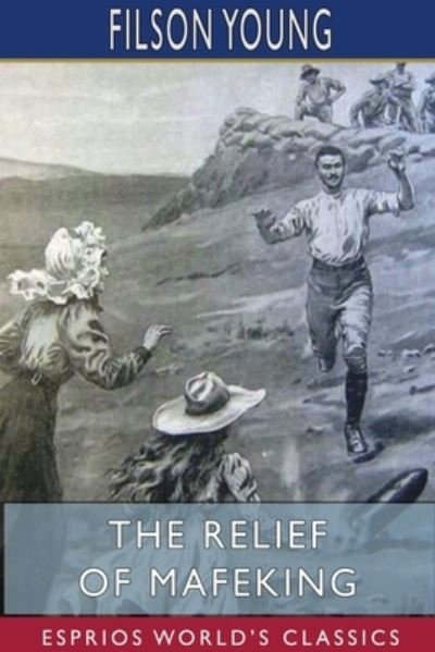 Cover for Filson Young · The Relief of Mafeking (Esprios Classics) (Paperback Bog) (2024)