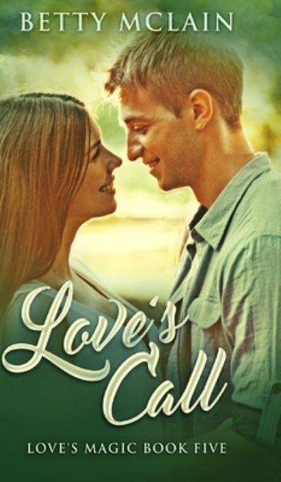 Cover for Betty McLain · Love's Call (Love's Magic Book 5) (Hardcover Book) (2021)