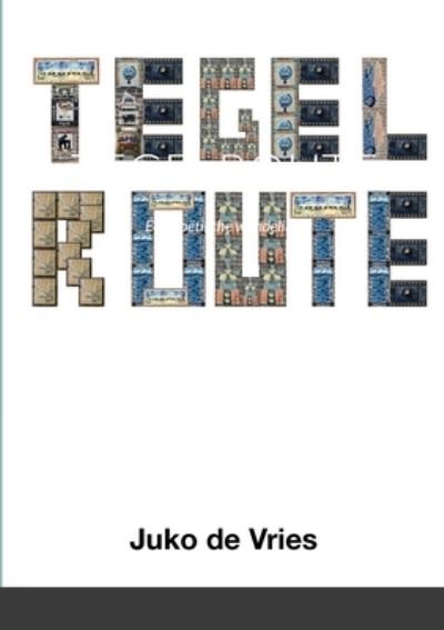 Cover for Juko de Vries · Tegelroute (Paperback Bog) (2020)