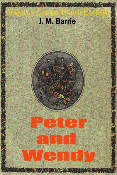 Peter and Wendy - J. M. Barrie - Bøger - Createspace Independent Publishing Platf - 9781721056590 - 12. juni 2018