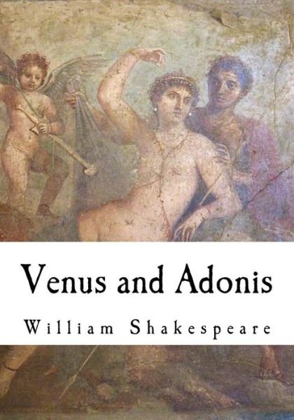 Venus and Adonis - William Shakespeare - Bøker - Createspace Independent Publishing Platf - 9781721155590 - 14. juni 2018