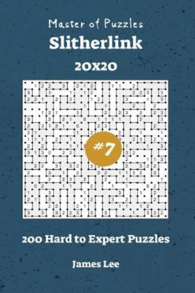 Cover for James Lee · Master of Puzzles Slitherlink - 200 Hard to Expert 20x20 Vol. 7 (Pocketbok) (2018)