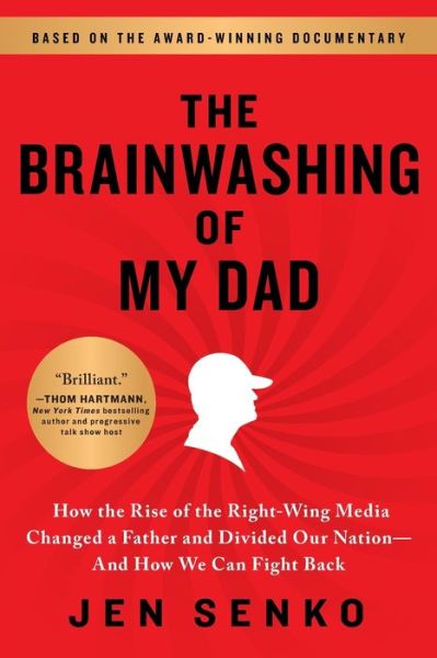 Cover for Jen Senko · The Brainwashing of My Dad: How the Rise of the Right-Wing Media Changed a Father and Divided Our Nation—And How We Can Fight Back (Taschenbuch) (2021)