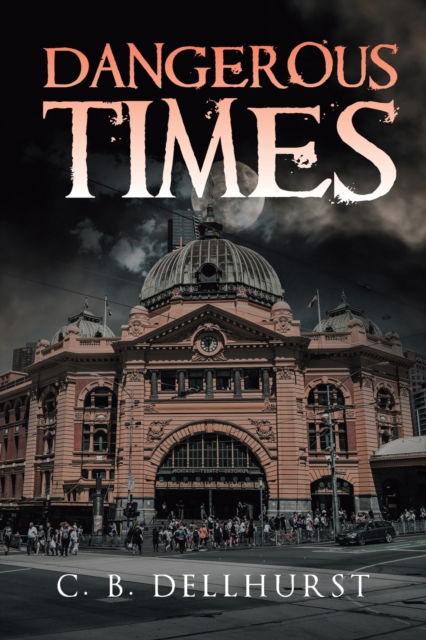 Cover for C B Dellhurst · Dangerous Times (Paperback Book) (2019)