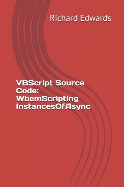 VBScript Source Code - Richard Edwards - Bøger - Independently Published - 9781730768590 - 2. november 2018