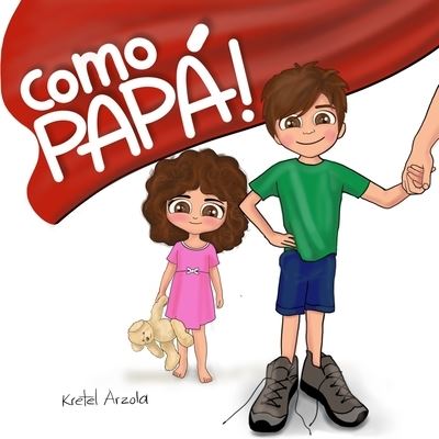 Cover for Kretel Arzola · !Como Papa! (Paperback Book) (2020)