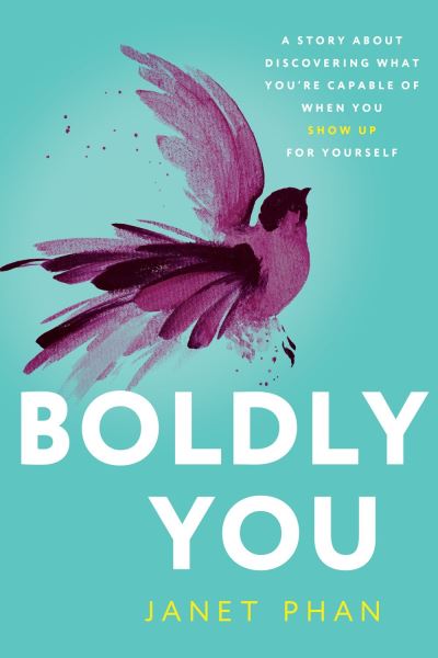 Cover for Janet T Phelan · Boldly You: A Story about Discovering What You're Capable of When You Show Up for Yourself (Hardcover Book) (2022)