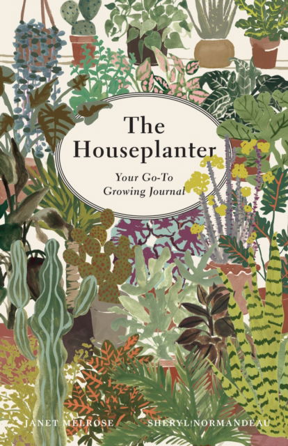 Cover for Janet Melrose · The Houseplanter: Your Go-To Growing Journal (Gebundenes Buch) (2025)