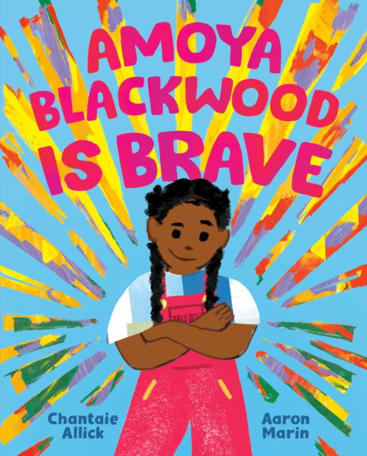 Cover for Chantaie Allick · Amoya Blackwood Is Brave (Hardcover Book) (2025)